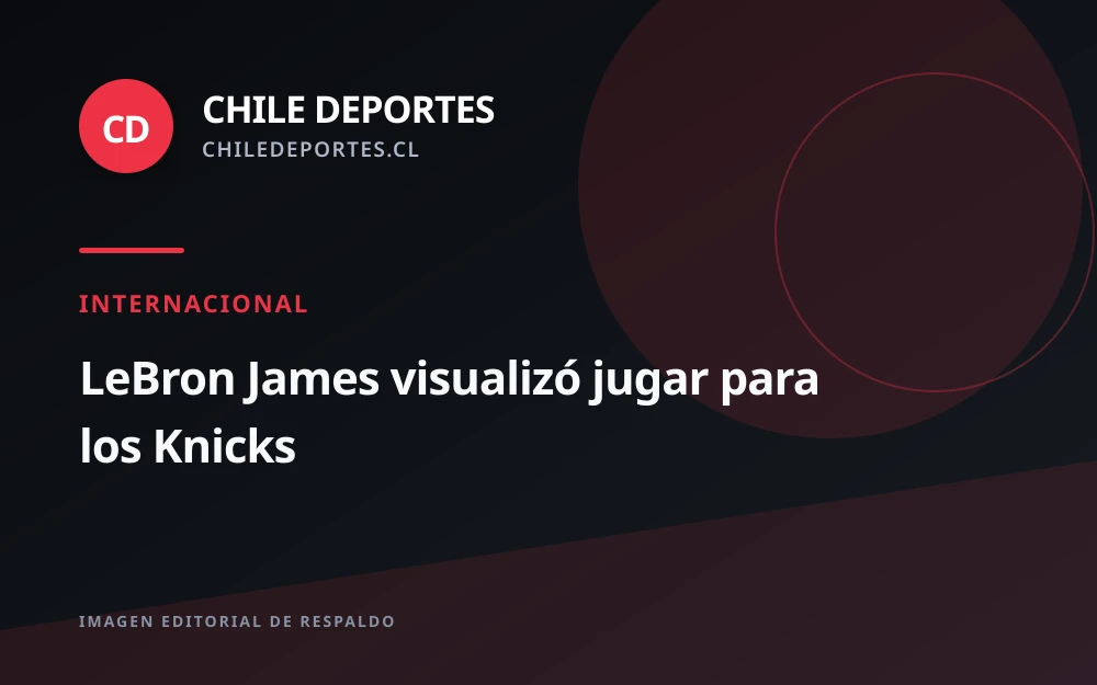 LeBron James revela que consideró fichar por los Knicks antes de descartarlo
