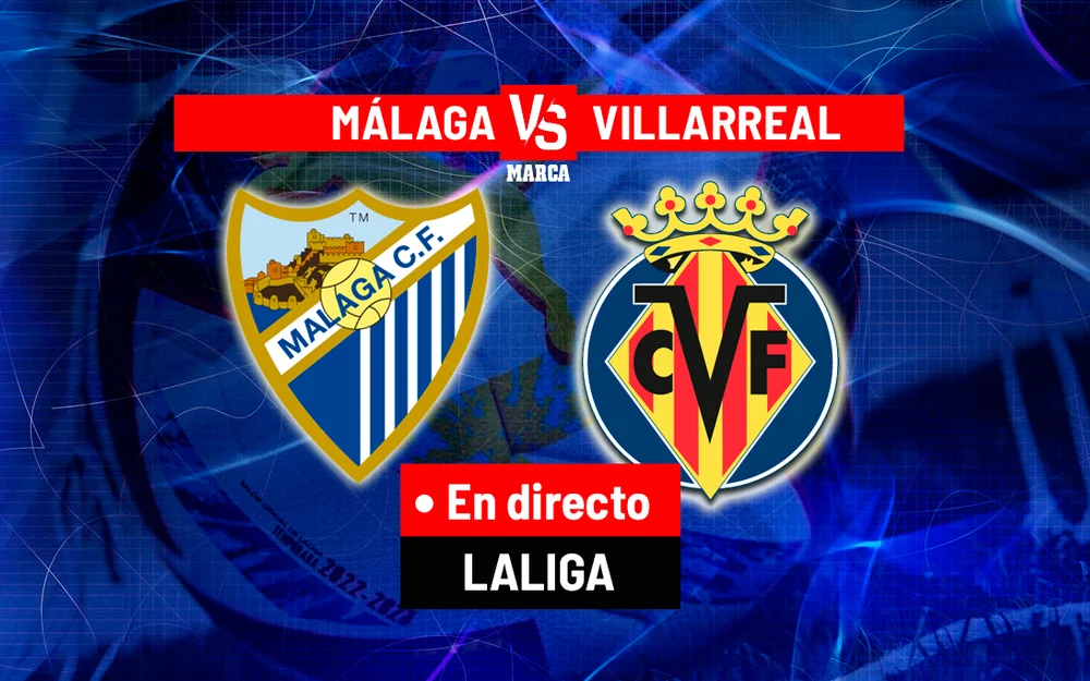 Málaga y Villarreal abren su duelo en La Rosaleda con la necesidad como telón de fondo