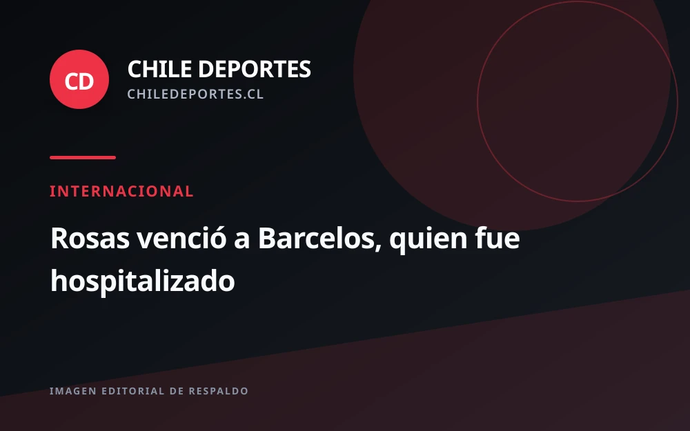 Rosas vence a Barcelos en una pelea que terminó con el brasileño hospitalizado