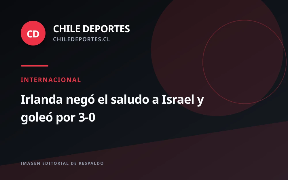 Irlanda golea 3-0 a Israel en partido marcado por la negativa de Bazunu a jugar